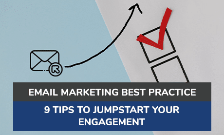 Email Marketing Best Practice - 9 Tips To Jumpstart Your Engagement